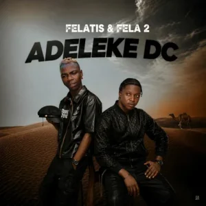 Adeleke Dc Felatis ft Fela 2