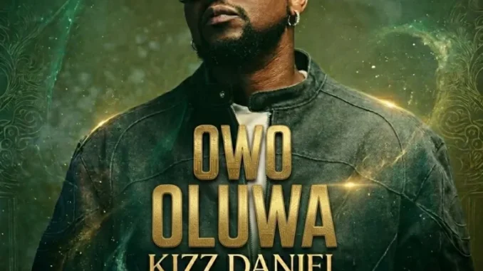 Kizz Daniel Owo Oluwa