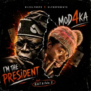 Wizslydope (feat. Bat & Fela 2) Im The President Mod4ka
