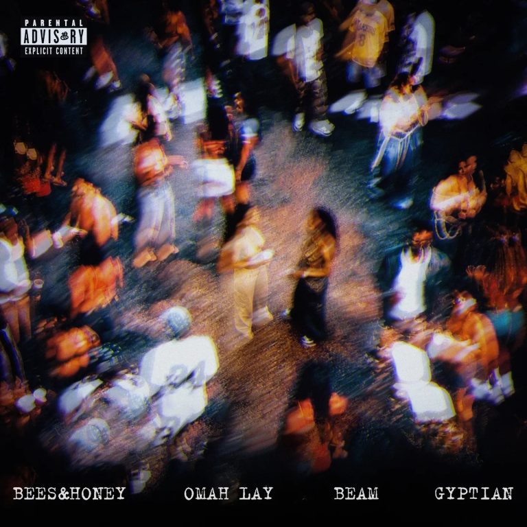 Bees & Honey Ft. Omah Lay, GYPTIAN & Beam As We Get High