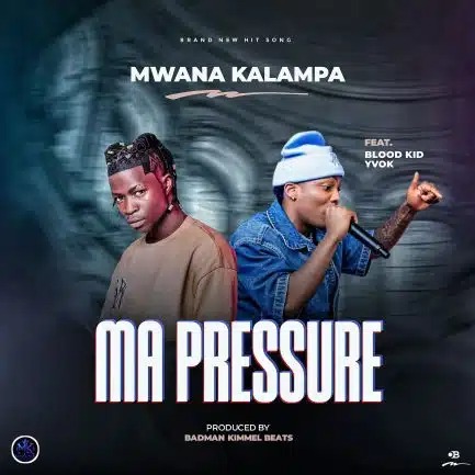 Mwana Kalampa ft Blood Kid Ma Pressure