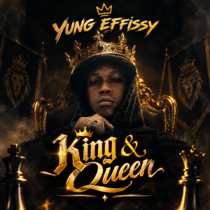 Yung Effissy – King & Queen