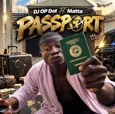 DJ OP Dot Ft. Matta Passport