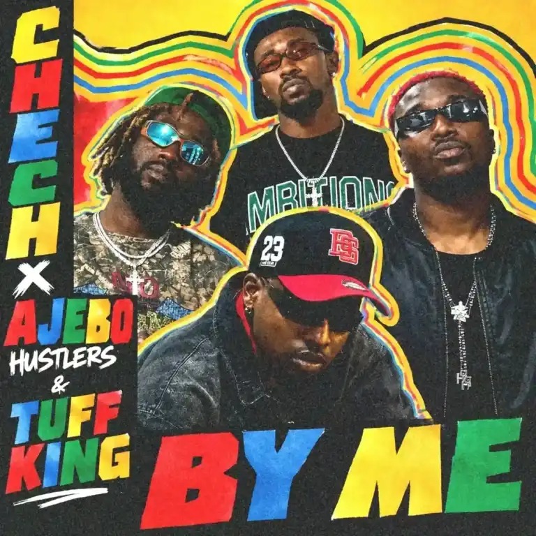 Chech ft. Ajebo Hustlers & Tuff King By me