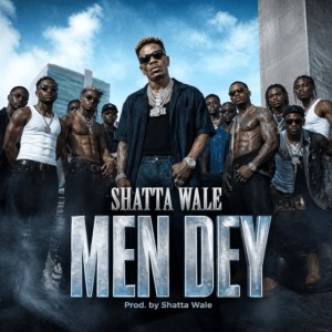Shatta Wale Men Dey
