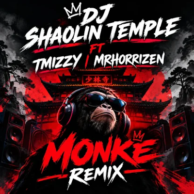 Dj Shaolin Temple Ft.Tmizzy Mrhorrizen Monke (Remix)